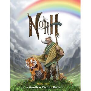 Noah: A Wordless Picture Book -- Mark Ludy